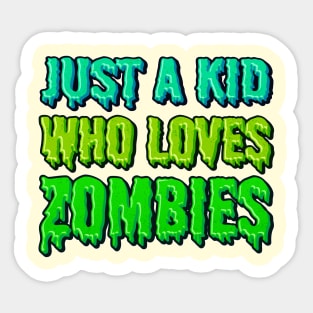 Just A Kid Who Loves Zombies Sticker